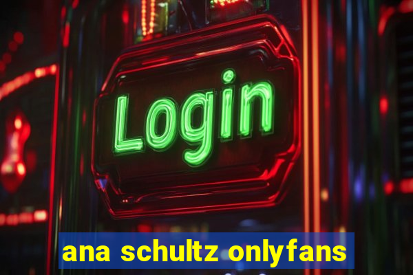 ana schultz onlyfans